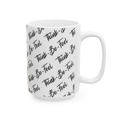 Think Be Feel Original B&W Ceramic Mug (15oz) - Think Be Feel