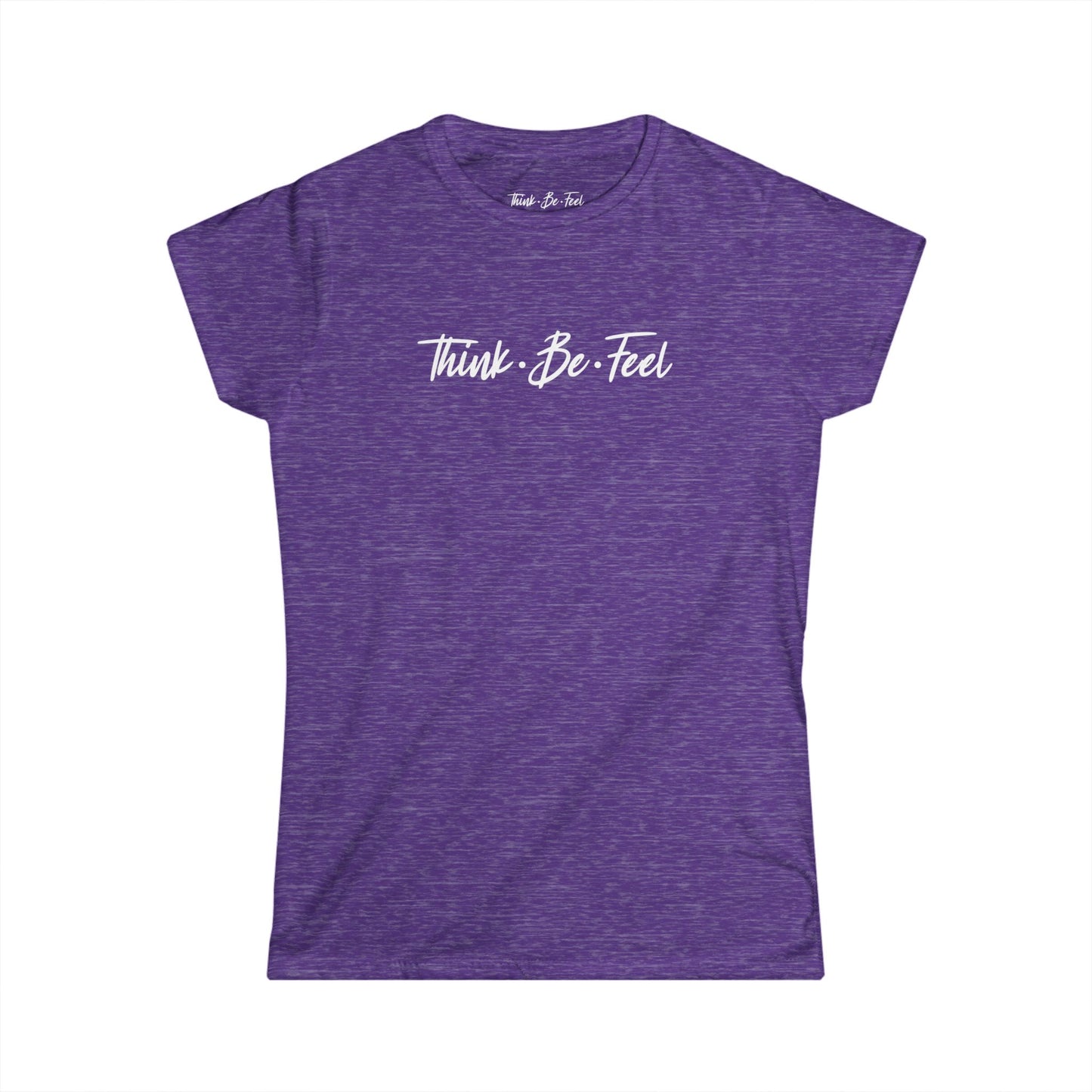 Think Be Feel Women's Softstyle Tee - Think Be Feel