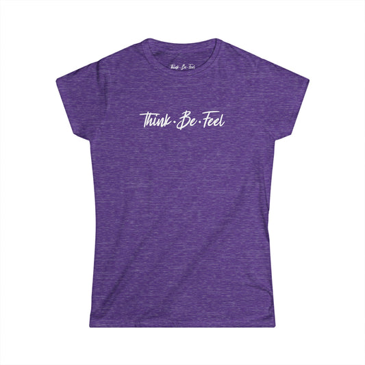 Think Be Feel Women's Softstyle Tee - Think Be Feel