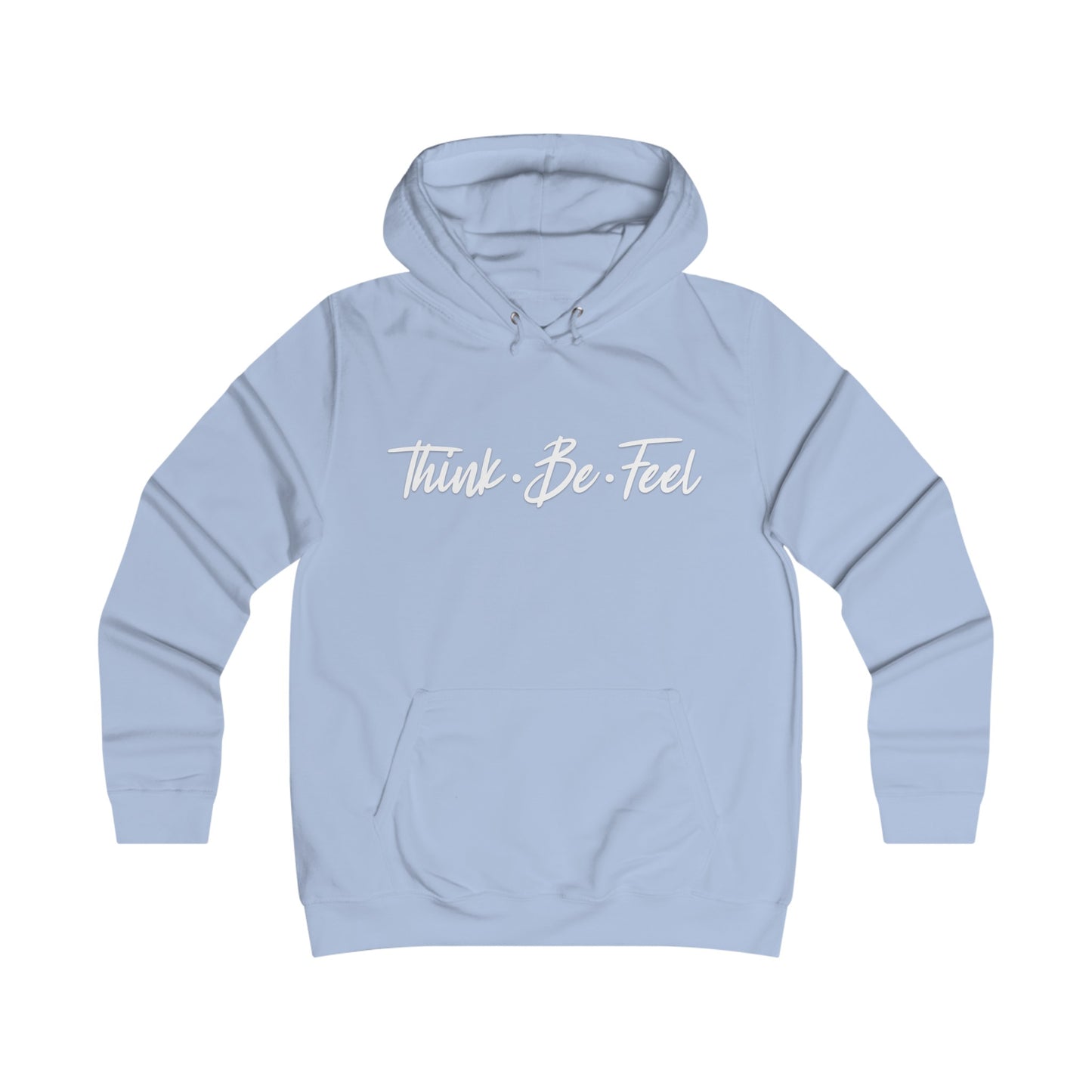 Think Be Feel Girlie College Hoodie - Think Be Feel