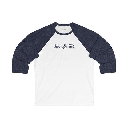 Think Be Feel Unisex 3 Sleeve Baseball Tee - Think Be Feel