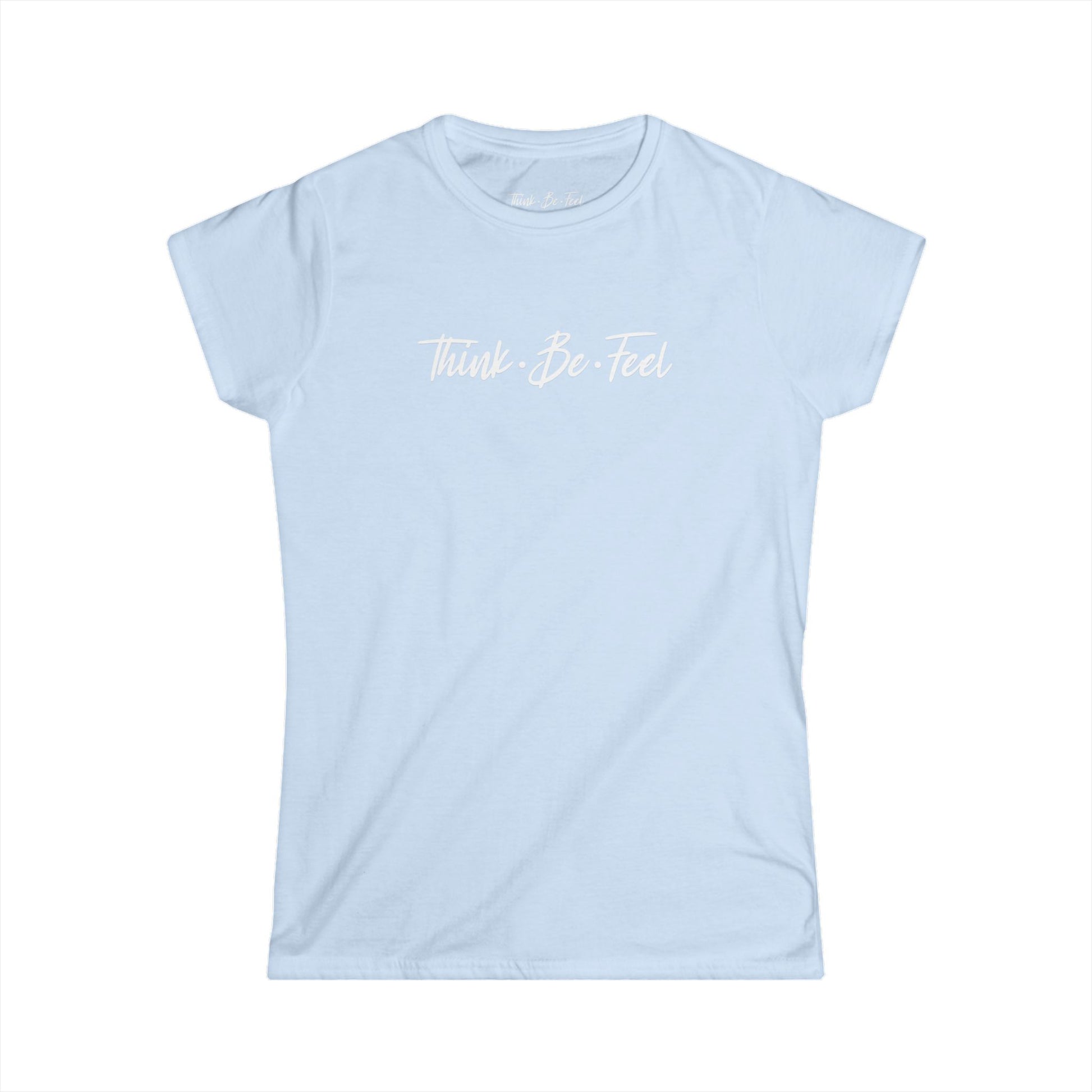 Think Be Feel Women's Softstyle Tee - Think Be Feel