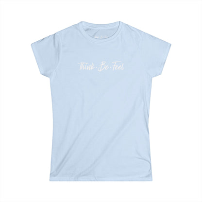 Think Be Feel Women's Softstyle Tee - Think Be Feel